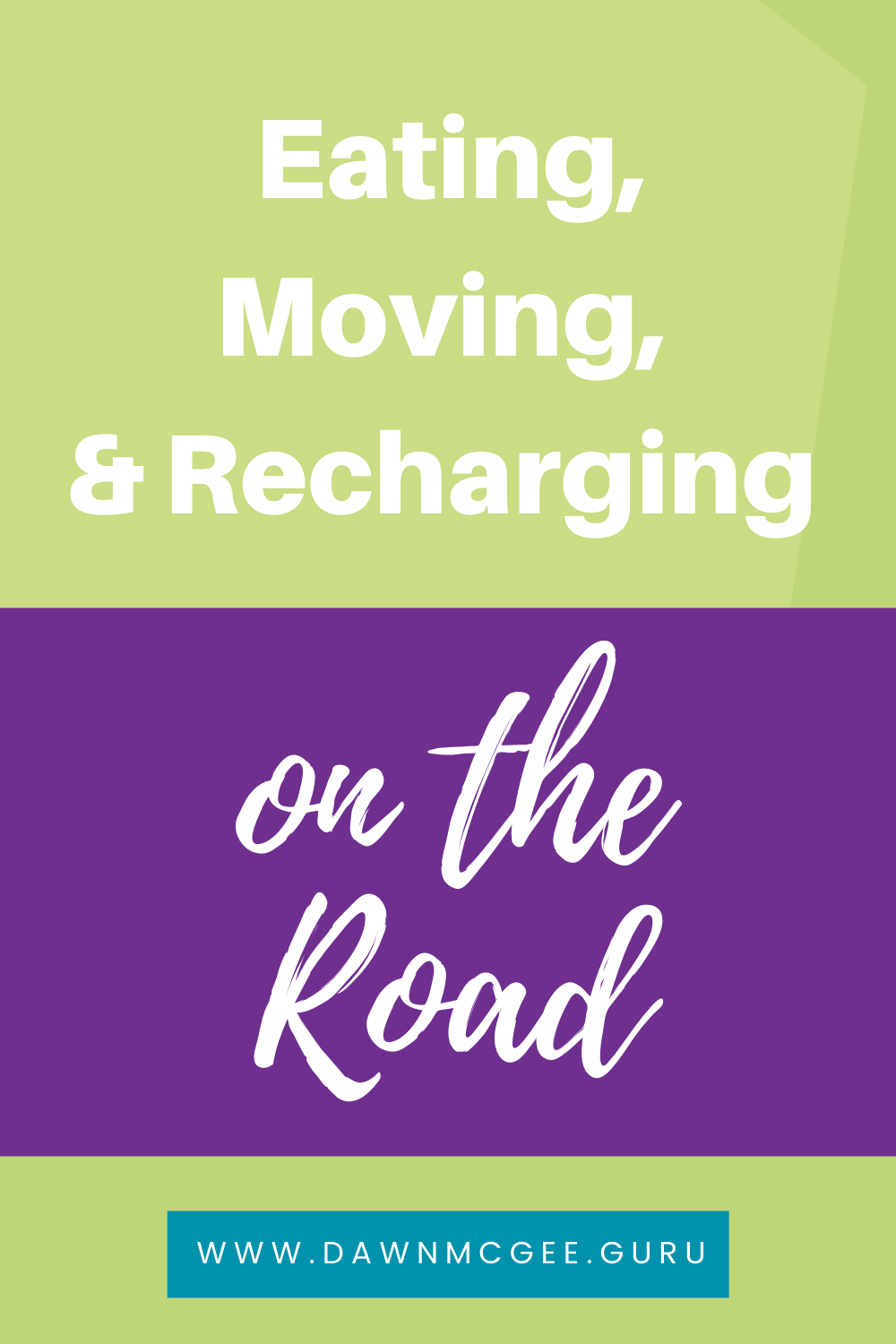 Eating, Moving, and Recharging on the Road