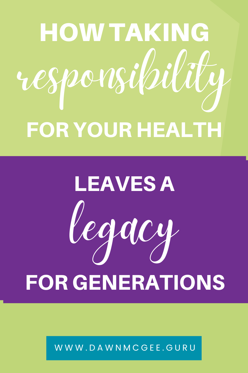 How Taking Responsibility for Your Health Leaves a Legacy for Generations