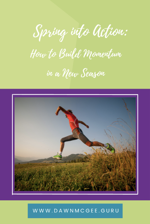 Spring into Action: How to Build Momentum in a New Season