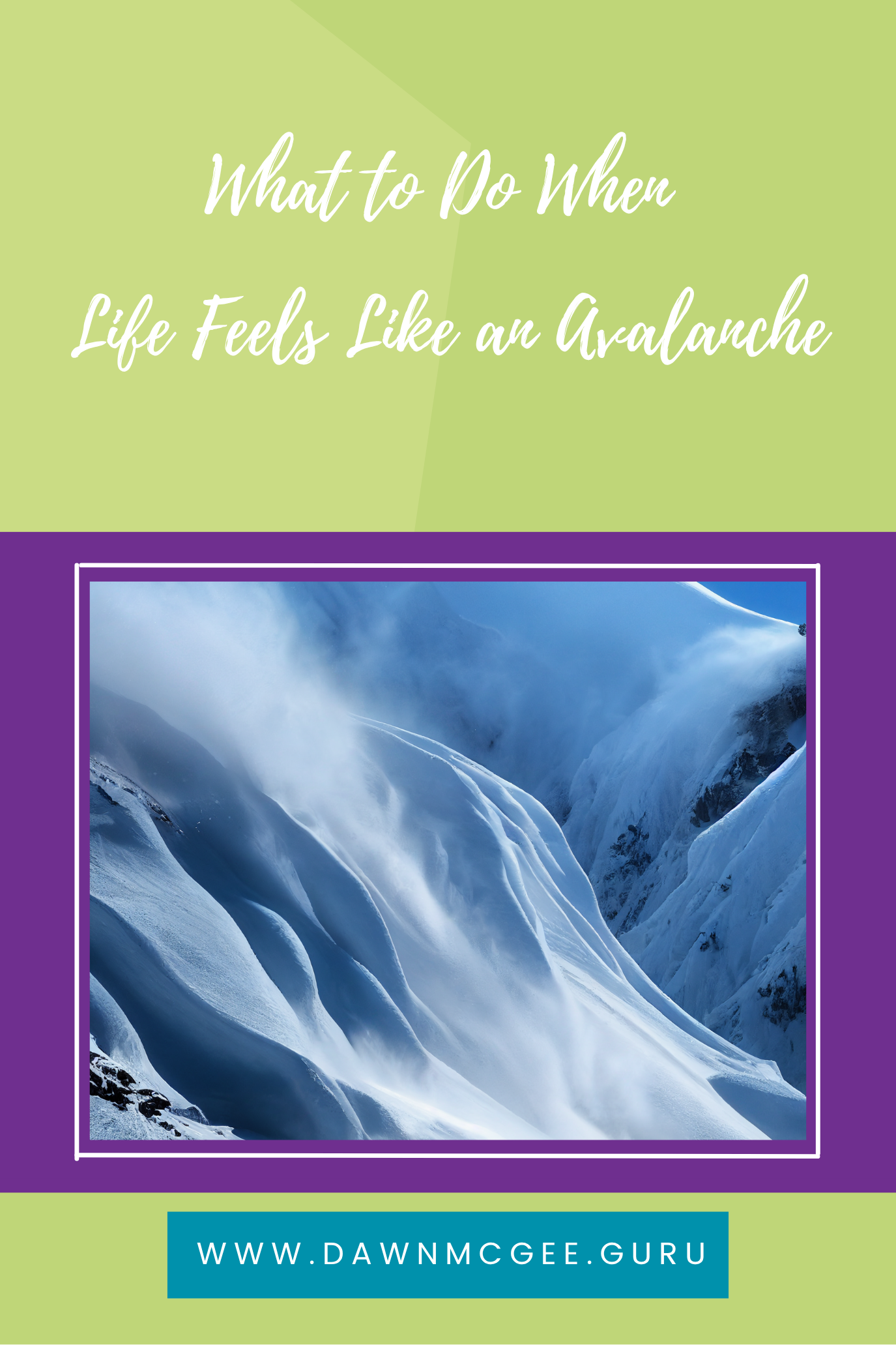 What to Do When Life Feels Like an Avalanche