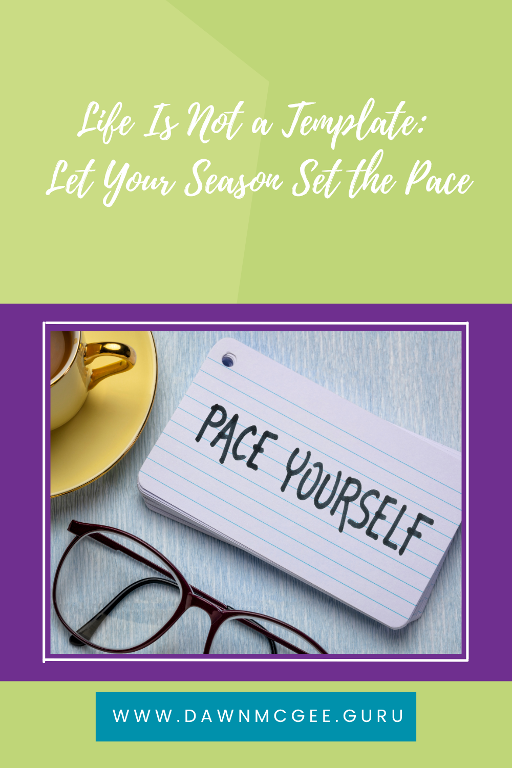 Life Is Not a Template: Let Your Season Set the Pace