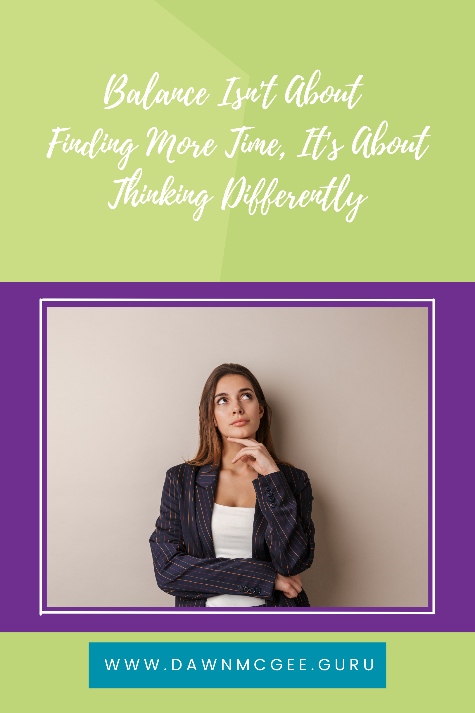 Balance Isn't About Finding More Time, It's About Thinking Differently