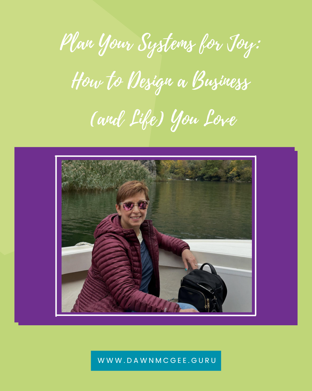 Plan Your Systems for Joy: How to Design a Business (and Life) You Love