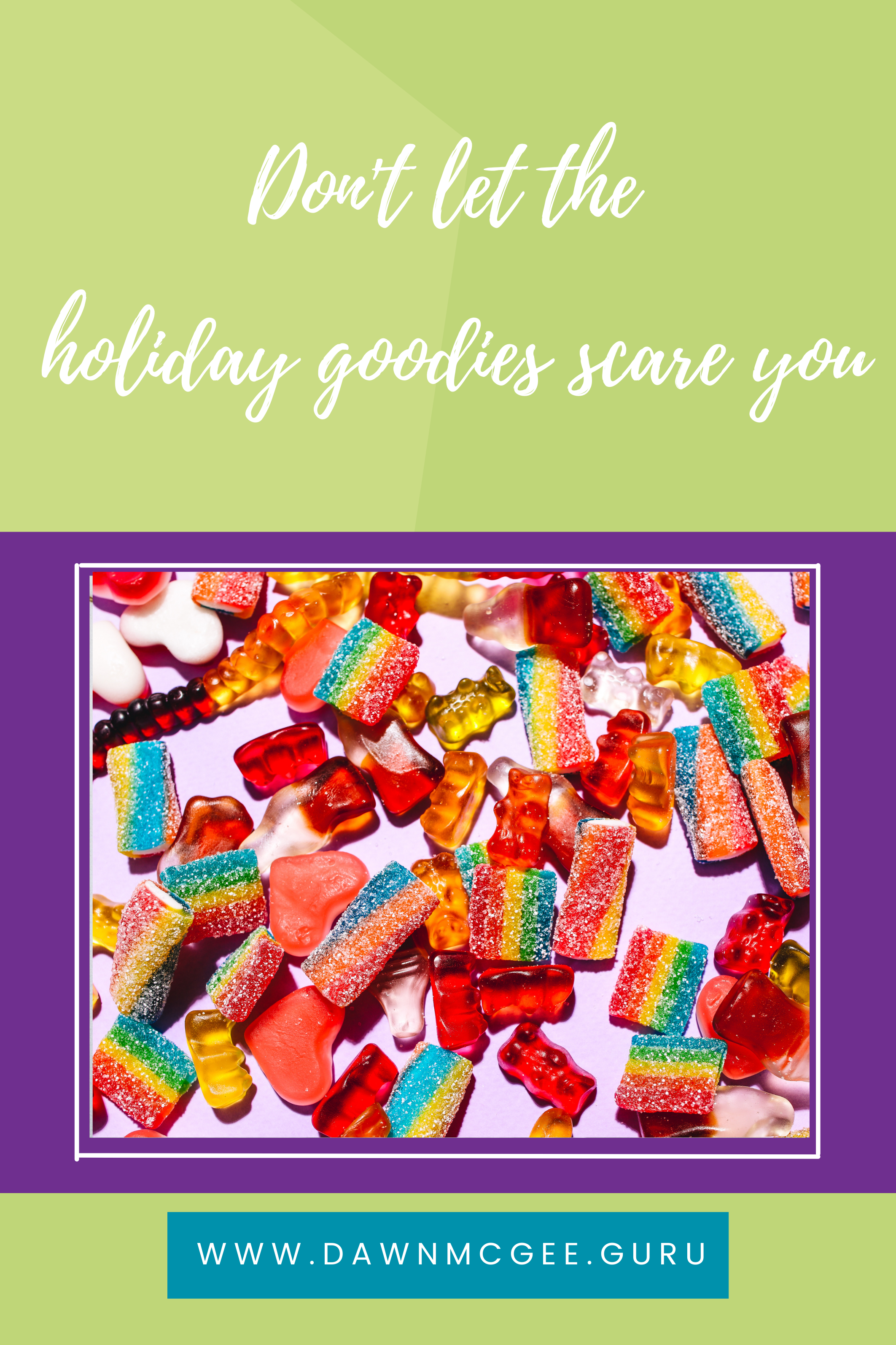 Don't let the holiday goodies scare you!