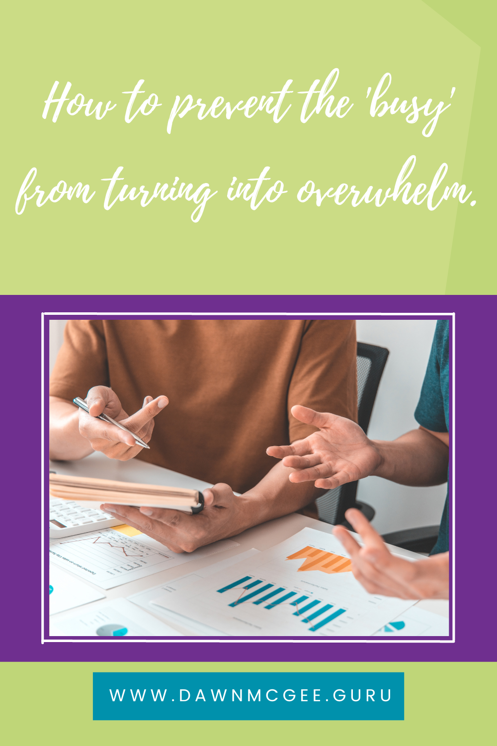 How to prevent the 'busy' from turning into overwhelm.