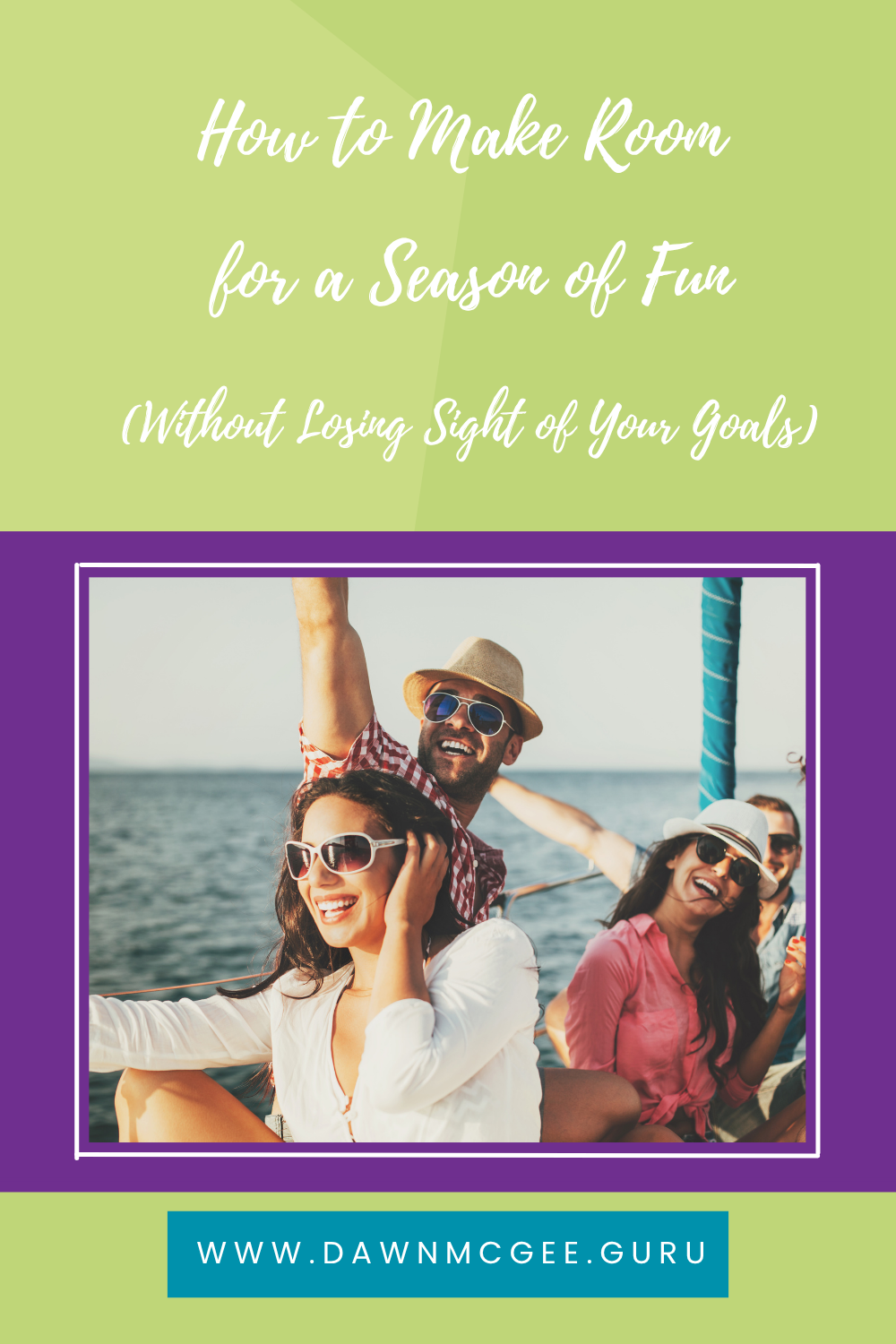 How to Make Room for a Season of Fun (Without Losing Sight of Your Goals)