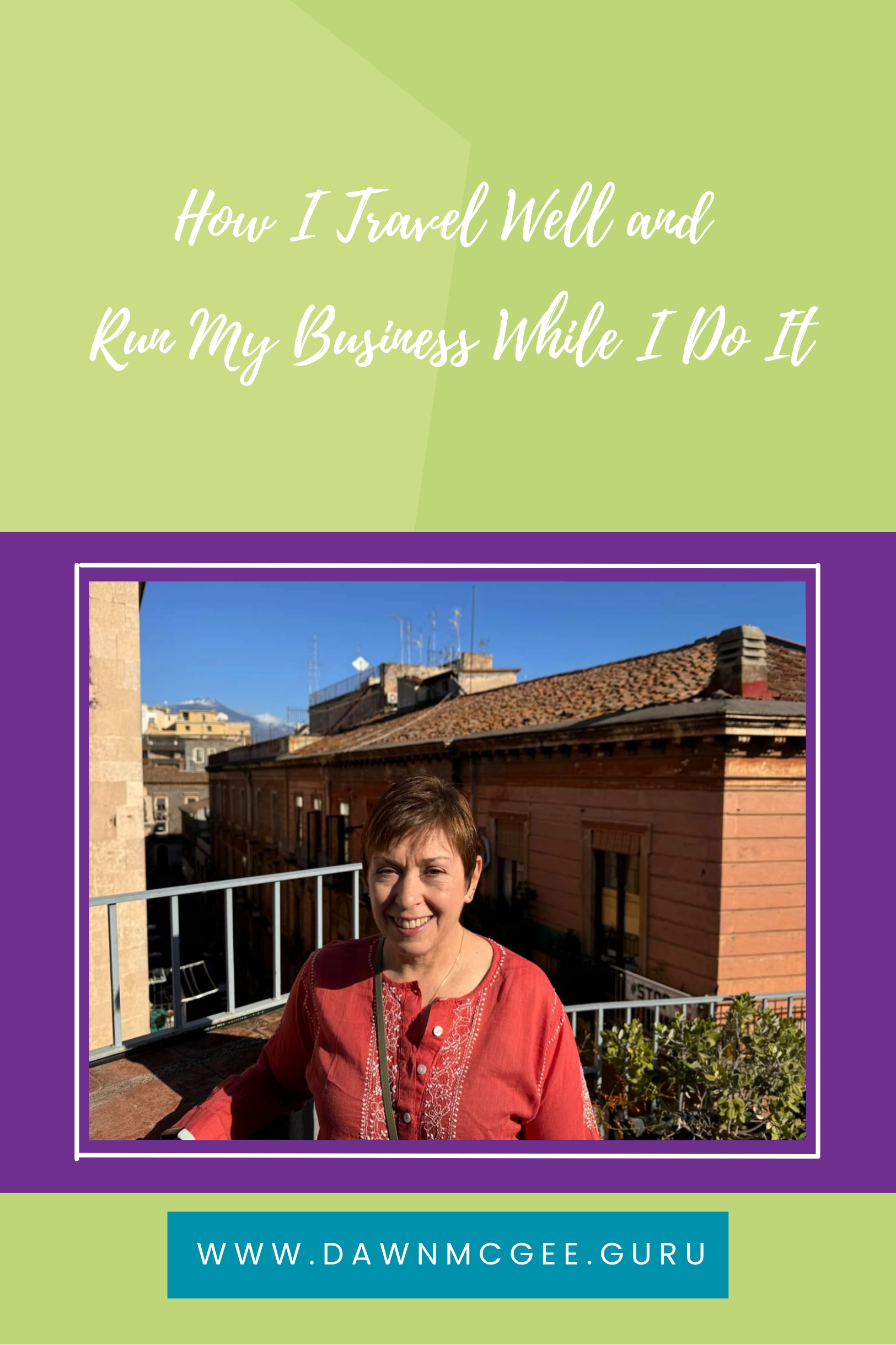 How I Travel Well and Run My Business While I Do It